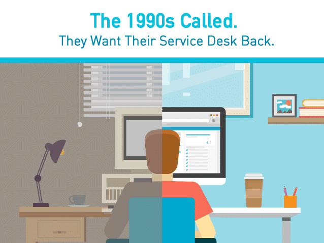 Freshservice Whitepaper The 1990s called. They want their service desk back